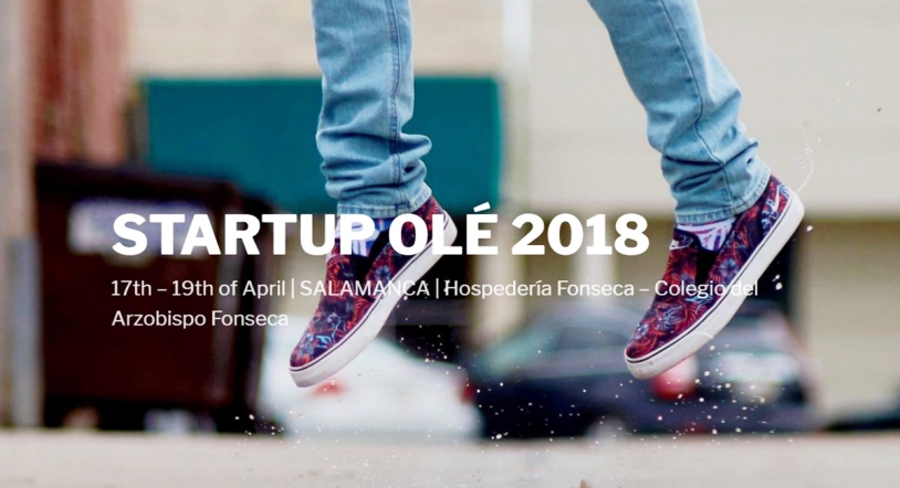 STARTUP OLÉ 2018, del 17 al 19 de abril en Salamanca. ¡La inscripción es gratuita!  