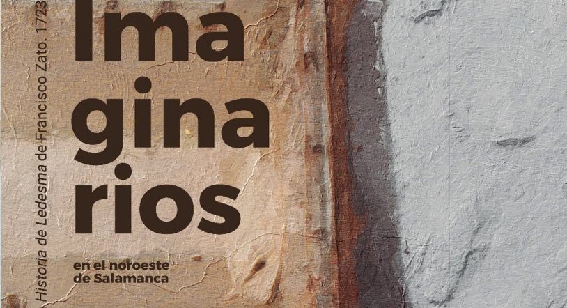 La Diputación publica 'Imaginarios en el noreste de Salamanca. La historia de Ledesma de Francisco Zato.1723'