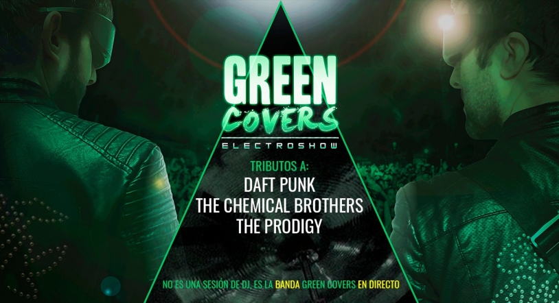 Green Covers Electroshow: tributos a Daft Punk, The Chemical Brothers y The Prodigy